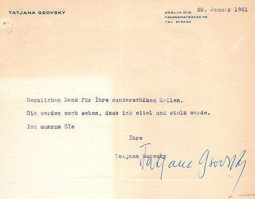 Brief von Tatjana Gsovsky an Georg Zivier vom 28. Januar 1961: "Herzlichen Dank für Ihre wunderschönen Zeilen. Sie werden noch sehen, dass ich eitel und stolz werde. Ich umarme Sie, Ihre Tatjana Gsovsky".